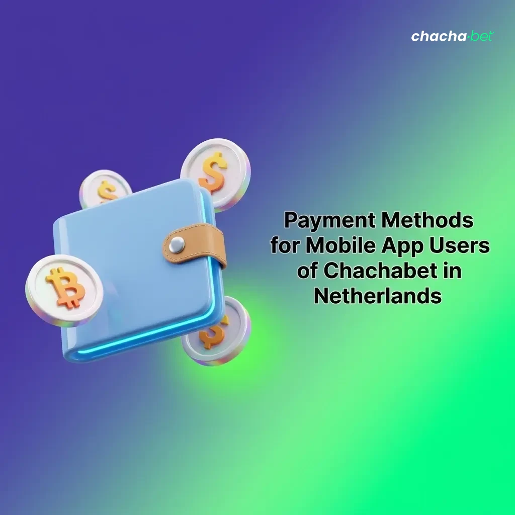 Chachabet mobile app payment methods in Netherlands including iDEAL, Visa, Skrill and Trustly for deposits and withdrawals